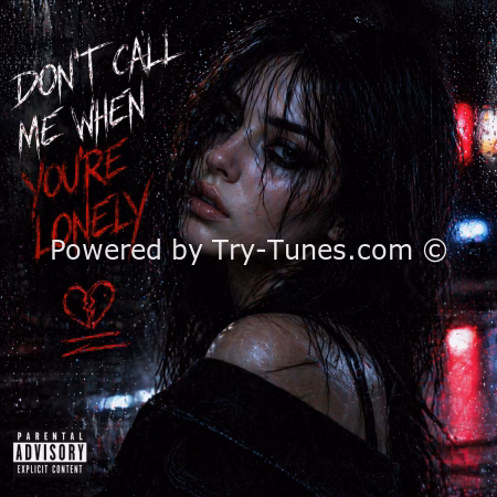 DDSAI — DON’T CALL ME WHEN YOU’RE LONELY